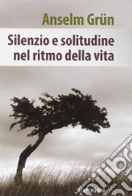 Silenzio e solitudine nel ritmo della vita libro