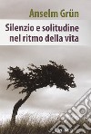 Silenzio e solitudine nel ritmo della vita libro