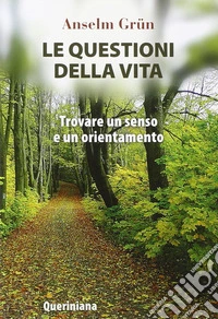 Le questioni della vita. Trovare un senso e un orientamento