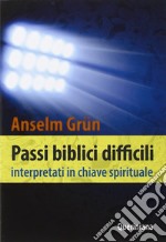 Passi biblici difficili interpretati in chiave spirituale libro