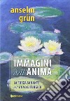 Immagini per l'anima. La forza sanante dell'anno liturgico libro