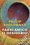 Farsi amico il desiderio libro