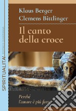 Il canto della croce. Perché l'amore è più forte libro