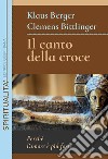 Il canto della croce. Perché l'amore è più forte libro