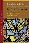 Lo Spirito Santo. Vita per la Chiesa e per il mondo. Nuova ediz. libro di Uriarte Juan Maria