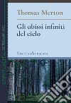 Gli abissi infiniti del cielo. Scritti sulla natura libro