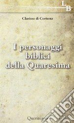 I personaggi biblici della Quaresima libro