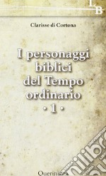 I personaggi biblici del tempo ordinario. Vol. 1