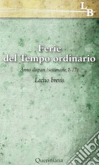 Ferie del tempo ordinario. Anno dispari (settimane 1-17) libro