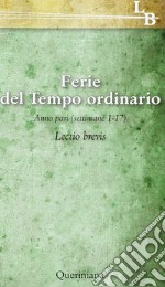 Ferie del Tempo Ordinario. Anno pari (settimane 1-17) libro