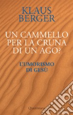 Un cammello per la cruna di un ago? L'umorismo di Gesù libro