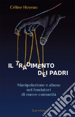 Il tradimento dei padri. Manipolazione e abuso nei fondatori di nuove comunità