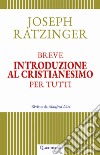 Breve introduzione al cristianesimo per tutti libro