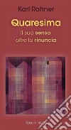 Quaresima. Il suo senso, oltre la rinuncia libro