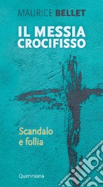 Il Messia crocifisso. Scandalo e follia libro