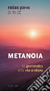 Metanoia. La grammatica della vita cristiana libro di John de Taizé