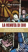 La venuta di Dio. Una guida, giorno per giorno, al tempo di Avvento e di Natale libro