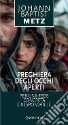 Preghiera degli occhi aperti. Per una fede concreta e responsabile libro