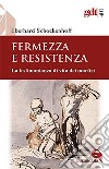 Fermezza e resistenza. La testimonianza di vita dei martiri libro