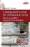 Cinquant'anni di Humanae vitae. Fine di un conflitto, riscoperta di un messaggio. Nuova ediz. libro di Lintner Martin M.