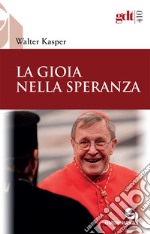 La gioia nella speranza. Nuova ediz. libro