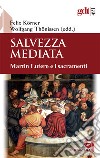 Salvezza mediata. Martin Lutero e i sacramenti libro