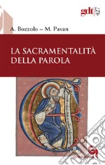 La sacramentalità della parola. Nuova ediz. libro