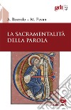 La sacramentalità della parola. Nuova ediz. libro