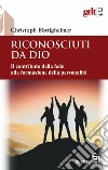 Riconosciuti da Dio. Il contributo della fede alla formazione della personalità libro