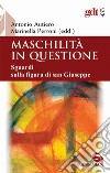 Maschilità in questione. Sguardi sulla figura di san Giuseppe libro