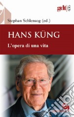 Hans Küng. L'opera di una vita