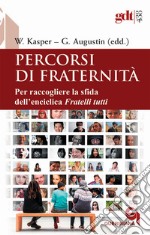 Percorsi di fraternità. Per raccogliere la sfida dell'enciclica Fratelli tutti libro