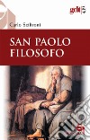 San Paolo filosofo libro di Scilironi Carlo