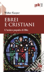 Ebrei e cristiani. L'unico popolo di Dio