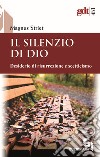 Il silenzio di Dio. Desiderio di risurrezione e scetticismo libro di Striet Magnus