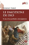 Le emozioni di Dio. Tracce di un profondo coinvolgimento libro