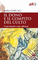 Il dono e il compito del culto. Il sacramento come «officium» libro