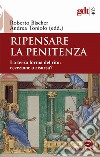 Ripensare la penitenza. La terza forma del rito: eccezione o risorsa? libro