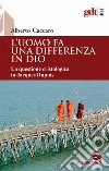 L'uomo fa una differenza in Dio. La questione cristologica in Jacques Dupuis libro di Caccaro Alberto