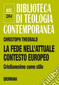 La fede nell'attuale contesto europeo. Cristianesimo come stile
