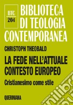 La fede nell'attuale contesto europeo. Cristianesimo come stile libro