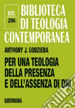 Per una teologia della presenza e dell'assenza di Dio libro