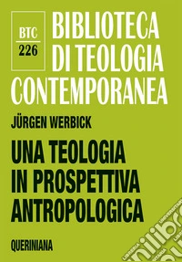 Una teologia in prospettiva antropologica libro