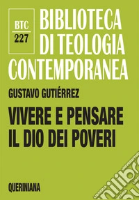 Vivere e pensare il Dio dei poveri libro