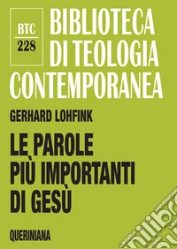 Le parole più importanti di Gesù. Una analisi dei lóghia nel Nuovo Testamento libro