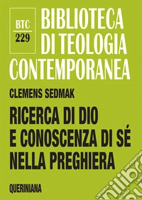 Ricerca di Dio e conoscenza di sé nella preghiera. Richiesta, supplica e ringraziamento nei testi biblici libro