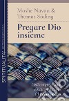 Pregare Dio insieme. Un'interpretazione ebraico-cristiana del Padre nostro libro