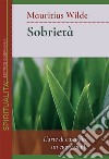 Sobrietà. L'arte di custodire un cuore vigile libro di Wilde Mauritius