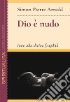 Dio è nudo. Inno alla divina fragilità libro