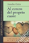 Al centro del proprio cuore. Percorsi e racconti delle religioni mondiali libro